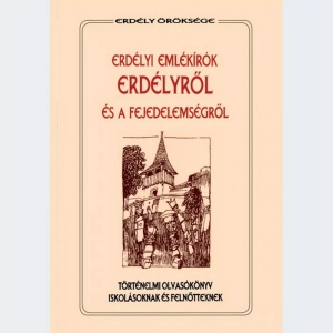 Erdélyi emlékírók Erdélyről és a fejedelemségről
