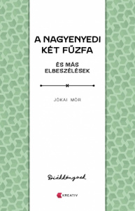 Jókai Mór: A nagyenyedi két fűzfa és más elbeszélések