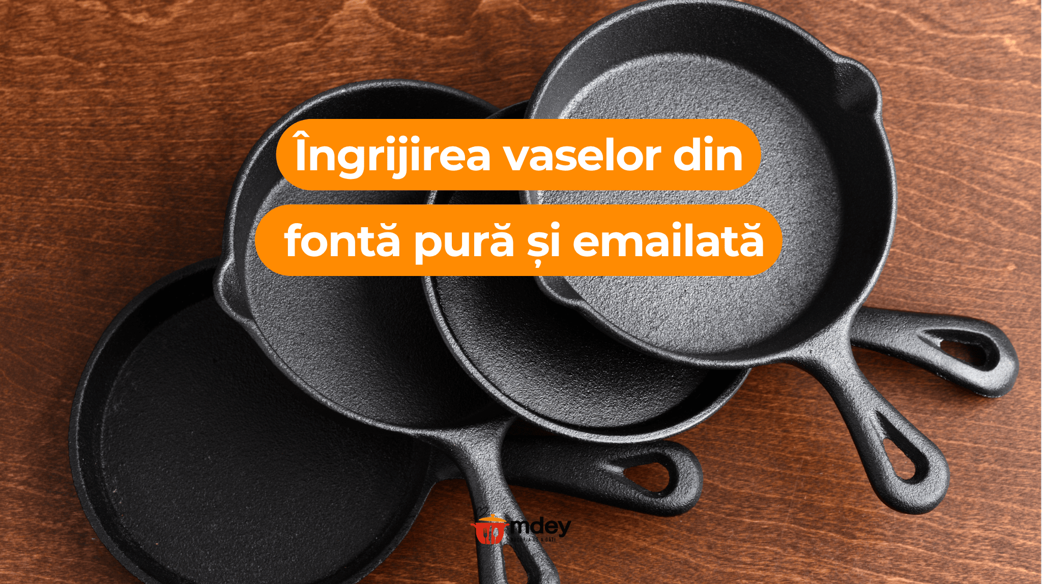 Îngrijirea vaselor din fontă pură și emailată