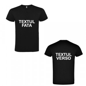 Tricou personalizat cu mesajul tau fata si verso