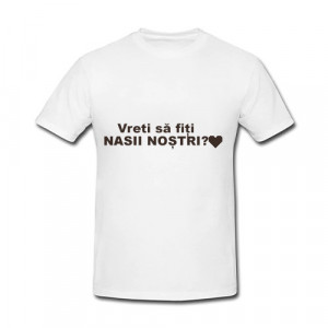 Set 2 tricouri XL personalizate cu mesajul "VREȚI SĂ FIȚI NAȘII NOȘTRI?