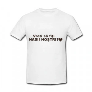 Set 2 tricouri XL personalizate cu mesajul "VREȚI SĂ FIȚI NAȘII NOȘTRI?