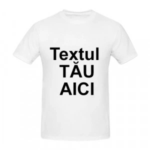 Tricou personalizat cu textul tau