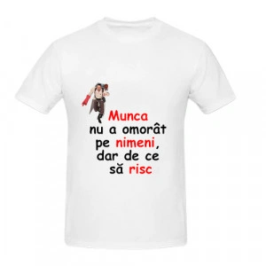 Tricou personalizat cu mesaj pentru oameni harnici