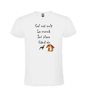 Tricou personalizat pentru oameni harnici