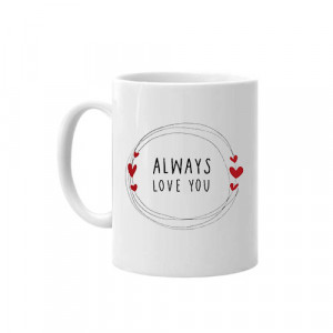 Cana personalizata "always love you"