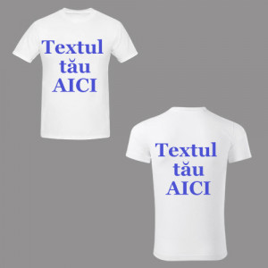 Tricou personalizat cu textul tau fata si spate