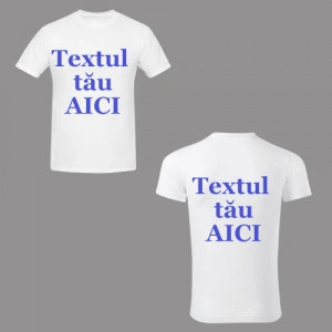 Tricou personalizat cu textul tau fata si spate