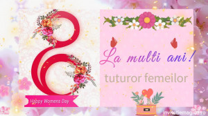 Felicitare video pentru ziua femeii 8 Martie pentru Doamne si Mame - Img 4