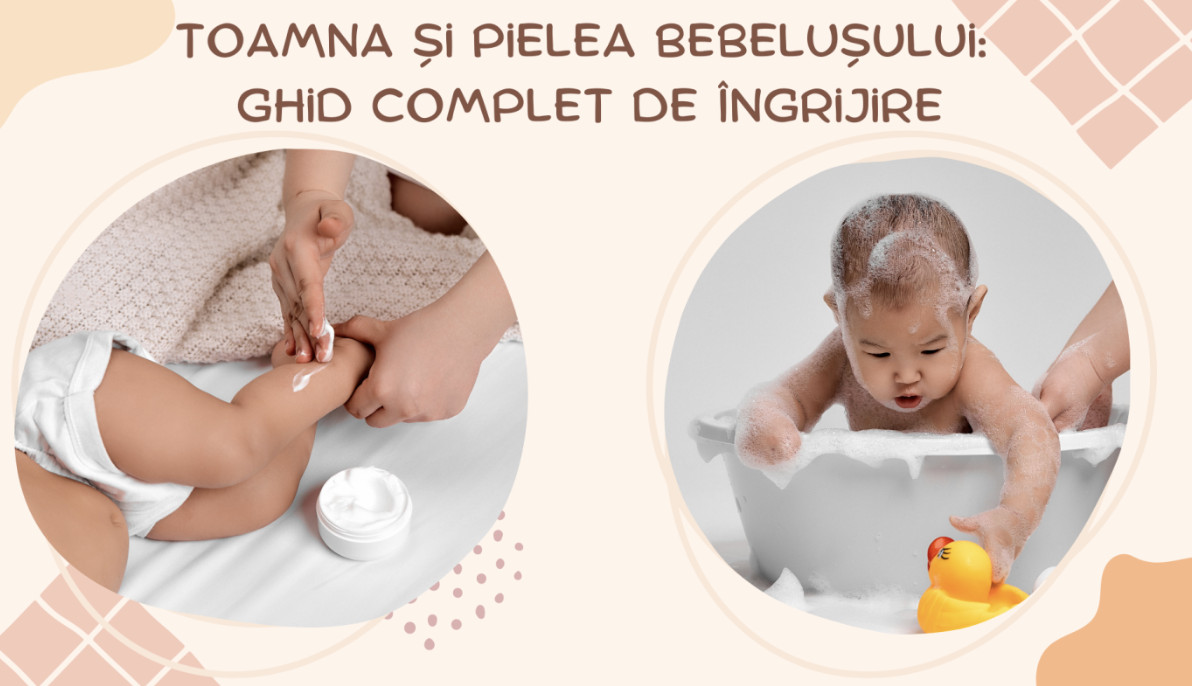 Toamna și pielea bebelușului: sfaturi esențiale pentru îngrijirea corectă