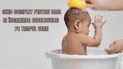 Ghid complet pentru baia și îngrijirea bebelușului pe timpul verii