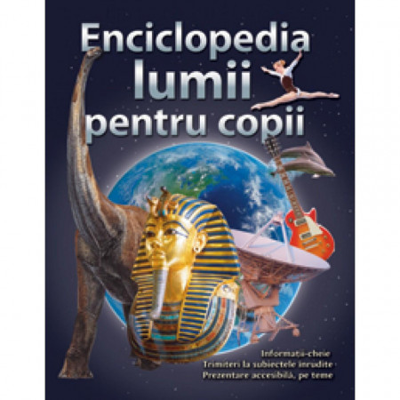 Enciclopedia lumii pentru copii -Carte educativa pentru copiii