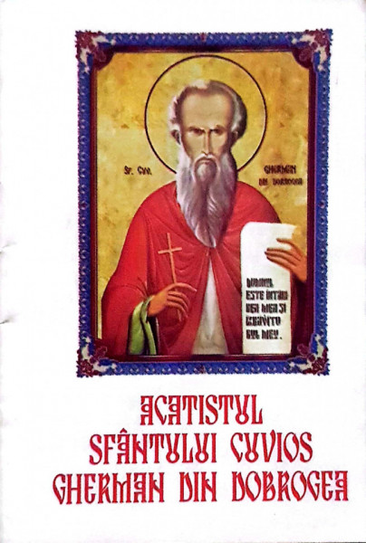 ACATISTUL SFÂNTULUI CUVIOS GHERMAN DIN DOBROGEA