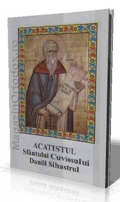 Acatistul Sfantului Cuviosului Daniil Sihastrul