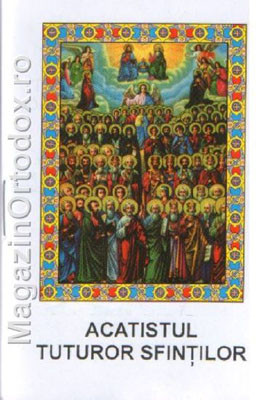 Acatistul Tuturor Sfintilor(Duminica I-a dupa Rusalii)