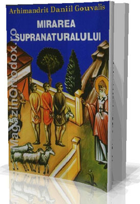 Arhimandrit Daniil Gouvalis-Mirarea Supranaturalului