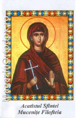 Acatistul Sfintei Mucenite Filofteia(7 decembrie)