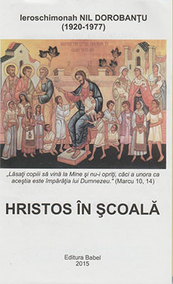 Ieroschimonah Nil Dorobantu(1920-1977)-Hristos in scoala