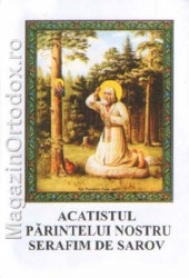 Acatistul Parintelui Nostru Serafim de Sarov