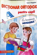DICȚIONAR ORTODOX pentru copii