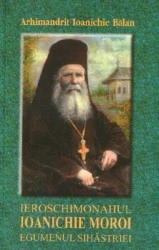 Arhimandrit Ioanichie Balan-Ieroschimonahul Ioanichie Moroi Egumenul Sihastriei-(1909-1944)