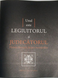 Unul este LEGIUITORUL si JUDECATORUL Parintii Bisericii despre neosandire