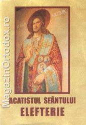Acatistul Sfantului Elefterie