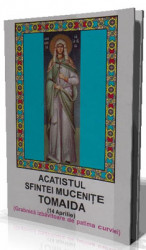 ACATISTUL SFINTEI MUCENITE TOMAIDA(14 Aprilie)(Grabnica izbavitoare de patima curviei)