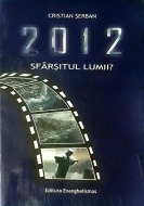 CRISTIAN ȘERBAN-2012 SFÂRȘITUL LUMII? - Img 1