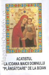 Acatistul la Icoana Maicii Domnului "Plangatoare" de la Boian