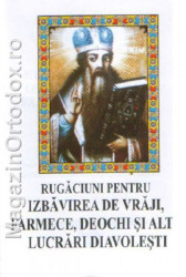 Rugaciuni pentru izbavirea de vraji,farmece,deochi si alte lucrari diavolesti
