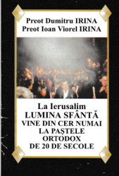 Preot Dumitru Irina,Preot Marius V.Irina-La Ierusalim Lumina Sfanta Vine din cer numai la Pastele Ortodox de 20 de secole