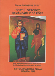 Diacon GHEORGHE BABUT-Postul Ortodox si mancarurile de post