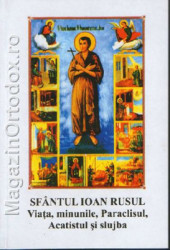 Sfantul Ioan Rusul - Viata, minunile, paraclisul, acatistul si slujba-marturii contemporane ale iubirii lui Dumnezeu - Img 1