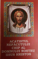 ACATISTUL NEFACUTULUI CHIP AL DOMNULUI NOSTRU IISUS HRISTOS