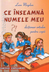 Leon Magdan-Ce inseamna numele meu-dictionar ortodox pentru copii