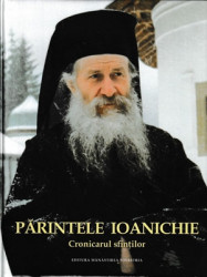PARINTELE IOANICHIE-Cronicarul sfintilor