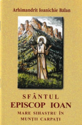 Arhimandrit Ioanichie Balan-SFANTUL EPISCOP IOAN-MARE SIHASTRU IN MUNTII CARPATI