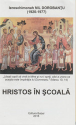 Ieroschimonah Nil Dorobantu(1920-1977)-Hristos in scoala