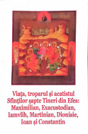 Viața, troparul și acatistul Sfintilor șapte Tineri din Efes: Maximilian, Exacustodian, Iamvlih, Martinian, Dionisie, Ioan, Constantin