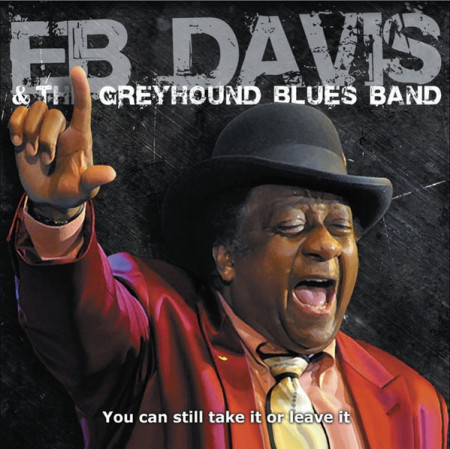 Eb Davis & The Greyhound Blues Band – албум You Can Still Take It Or Leave It (CD)
