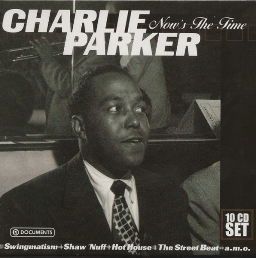 Charlie Parker – албум Now's The Time (10xCD)