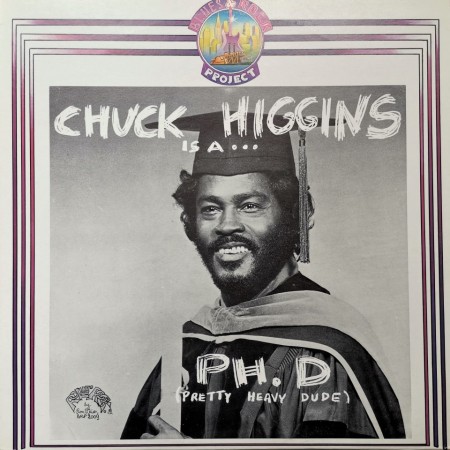 Chuck Higgins ‎– албум Chuck Higgins Is A... Ph. D (Pretty Heavy Dude)