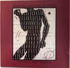 Martha And The Muffins ‎– албум Trance And Dance