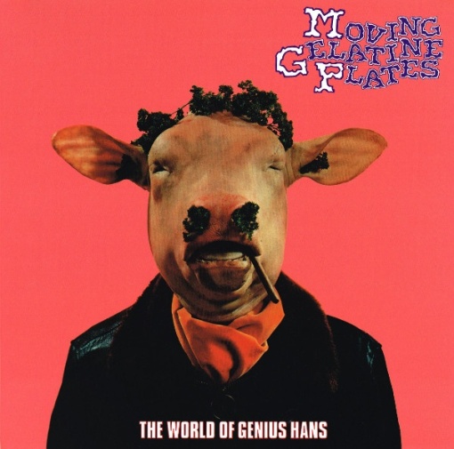 Moving Gelatine Plates – албум The World Of Genius Hans