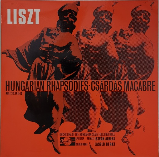 Liszt, László Berki, Istvan Albert, Orchestra Of The Hungarian State Folk Ensemble – албум Hungarian Rhapsodies Nos. 2, 13, 14, 15, 19 / Csárdás Macabre