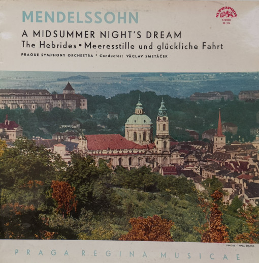 Mendelssohn, Prague Symphony Orchestra • Václav Smetáček – албум A Midsummer Night's Dream / The Hebrides • Meeresstille Und Glückliche Fahrt