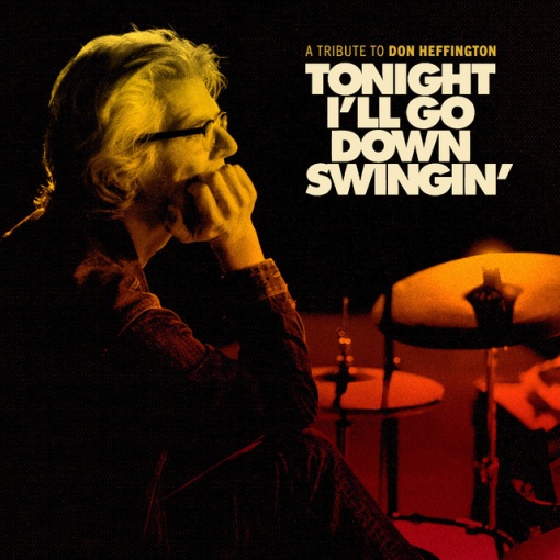 V/A - TONIGHT I'LL GO DOWN SWINGIN': A TRIBUTE TO DON HEFFINGTON (1 x CD)