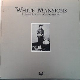 Various ‎– албум White Mansions A Tale From The American Civil War 1861-1865
