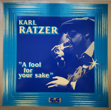 Karl Ratzer – албум A Fool For Your Sake